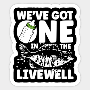 We've Got One In The Livewell Sticker